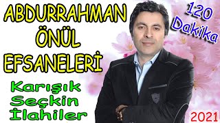 🌹Abdurrahman Önül  En güzel İlahileri🌹Karışık İlahiler 2021🌹İlahi Dinle🌹 [upl. by Sirc]