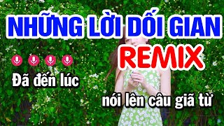 Karaoke Những Lời Dối Gian Remix  Tone Nữ  Karaoke Nhạc Sống Remix Mới Nhất [upl. by Gignac5]