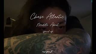 Meddle About speed up  Chase Atlantic [upl. by Adnaerb423]