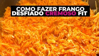 COMO FAZER FRANGO DESFIADO CREMOSO FIT [upl. by Letnohc]