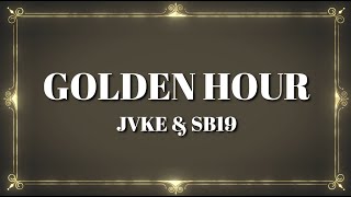 Golden Hour  JVKE feat SB19 Remix ♫ LYRICS [upl. by Edlyn]