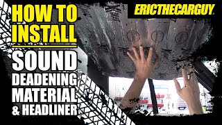 How to Install Sound Deadening Material amp Headliner ETCGDadsTruck [upl. by Nonnel]