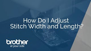 How To Adjust Stitch Width and Length on a Brother Sewing Machine [upl. by Ntsuj]