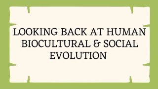 LOOOKING BACK AT HUMAN BIOCULTURAL AND SOCIAL EVOLUTION  UCSP [upl. by Stu]