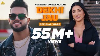 Dekhi Jau Full Video Gur Sidhu  Gurlez Akhtar  Punjabi Song [upl. by Dennie]