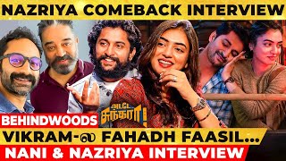 Nazriya on Vikram Kamal Fahadh 🔥 Nani amp Nazriya Interview  Adade Sundara [upl. by Staw]