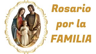 🙏❤️🕊️ ROSARIO POR LA FAMILIA 🕊️❤️🙏 [upl. by Zapot827]