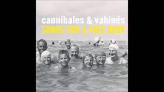 Cannibales amp Vahinés ‎– Songs For A Free Body [upl. by Cortney]