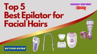 ✅Best Epilators For Facial Hair 🏅 Top 5 Picks With Review [upl. by Munafo]