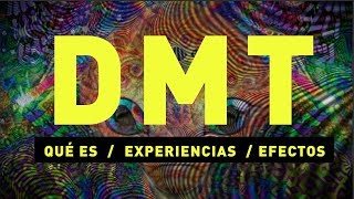 ¿Qué es el DMT ¿Cuáles son sus efectos Experiencia [upl. by Anitan]