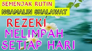 REZEKI MELIMPAH SETIAP HARI SEMENJAK RUTIN NGAMALIN SHALAWAT KEAJAIBAN SHOLAWAT EMANG NYATA [upl. by Teerprah]