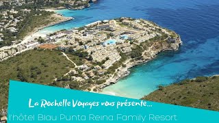 La Rochelle Voyages vous présente lhôtel Premium Blau Punta Reina Family Resort à Majorque [upl. by Eddana]