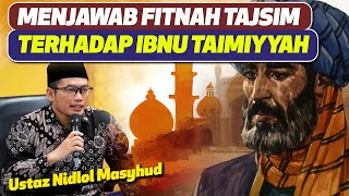 Menjawab Fitnah Tajsim Terhadap Ibnu Taimiyyah  Ustaz Nidlol Masyhud [upl. by Aihsiym]