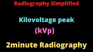 kVp l kilovoltage peak l 2minute Radiography l Radiography Simplified l [upl. by Aimik]