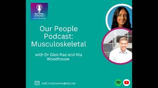 Our People Podcast  S1 E17 Musculoskeletal [upl. by Aniroc]