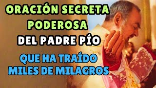 ORACIÓN PODEROSA Y SECRETA DEL PADRE PÍO QUE HA TRAÍDO MILES DE MILAGROS [upl. by Eberta]