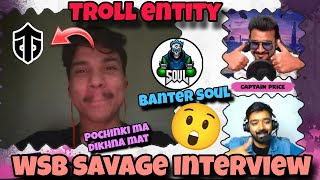 Wsb Savage interview 😲 Wsb troll entity ⚠️ Soul 2 curse 😢 Wsb Banter soul WSB GAMING  Soul vs Wsb [upl. by Northington]