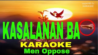 KASALANAN BA By Men Oppose KARAOKE Version 5D Surround Sounds [upl. by Rimidalg]