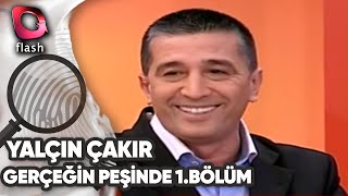 YALÇIN ÇAKIRLA GERÇEĞİN PEŞİNDE  1BÖLÜM  TARİH 21122010 [upl. by Gould697]