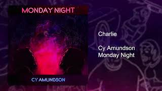 Charlie  Monday Night  Cy Amundson [upl. by Saltzman]