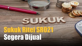 Akan Tawarkan Sukuk Ritel SR021 Pemerintah Janji Beri Kupon Menarik  Kontan News [upl. by Schonfield]