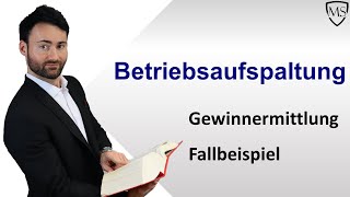 Betriebsaufspaltung  Gewinnermittlung bei dem Besitzunternehmen Fallbeispiel [upl. by Elmore]