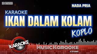 KARAOKE IKAN DALAM KOLAM  KOPLO NADA PRIA [upl. by Trudy]