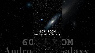 60X Zoom to Andromeda Galaxy andromedagalaxy space universe astronomy galaxy stars [upl. by Zile]