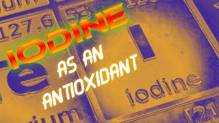 Iodine as an antioxidant [upl. by Warrenne]