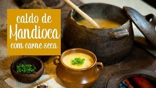 Caldo de Mandioca com Carne Seca  O Chef e a Chata [upl. by Cyd]