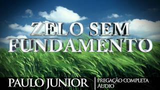 Zelo Sem Fundamento EVANGELÍSTICA  Paulo Junior [upl. by Thrift]