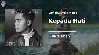 Cakra Khan  Kepada Hati Official Lyrics [upl. by Yarw571]