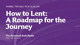 How to Lent A Roadmap for the Journey  February 18 2024 [upl. by Llertak]