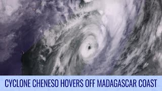 Cyclone Cheneso hovers off the coast of Madagascar [upl. by Atineg490]