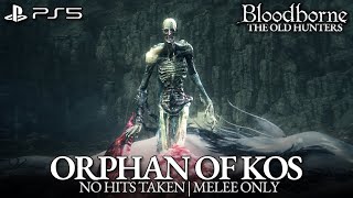 Orphan of Kos Boss Fight No Damage Bloodborne The Old Hunters DLC [upl. by Ecirehc144]