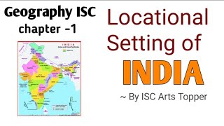 Geography ISC chapter 1 Locational Setting of India  isc class 12 geography chapter 1 [upl. by Ayanej]