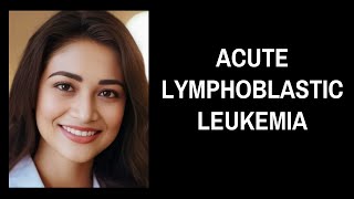 Acute Lymphoblastic Leukemia [upl. by Wettam113]