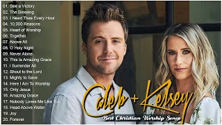 ULTIMATE CALEB amp KELSEY CHRISTIAN WORSHIP SONGS  MOST POPULAR PRAISE AND WORSHIP SONGS [upl. by Colston]