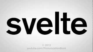 How to Pronounce Svelte [upl. by Mauro686]