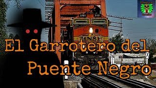 El GARROTERO del Puente Negro😱COAHUILA😱 [upl. by Labotsirc]