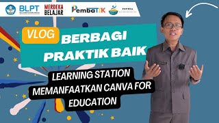 VLOG Berbagi Praktik Baik Model Learning Station memanfaatkan Canva for Education [upl. by Jaal549]