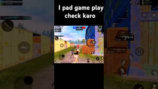 I pad game play check karo shotspubgbgmi [upl. by Bolitho105]