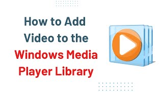 How to Add Video to the Windows Media Player Library [upl. by Kato339]