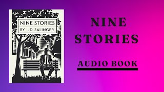 Nine Stories by JD Salinger AUDIO BOOK [upl. by Anelem706]