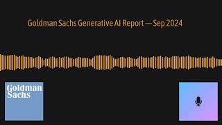 Goldman Sachs Generative AI Podcast — Sep 2024 [upl. by Onailimixam]