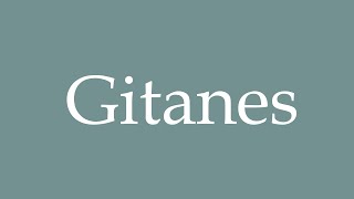 How to Pronounce Gitanes Correctly in French [upl. by Daveda788]