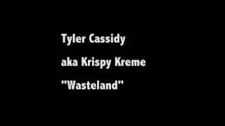 Tyler Cassidy  Wasteland [upl. by Melleta]