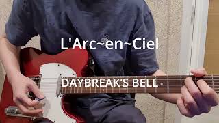 LArcenCiel  DAYBREAK’S BELL guitar cover [upl. by Nywnorb]