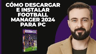 Cómo descargar e instalar football manager 2024 para pc nuevo método [upl. by Giamo]