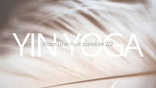 YIN YOGA  Pratique pour le sommeil Partie 2 [upl. by Eindys]